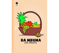 BA MBUMA - LES FRUITS: APPRENDRE LES FRUITS EN LINGALA - FRANÇAIS