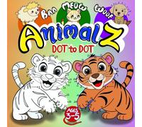 “BAA”, “MEOW”, “WOOF”! AnimalZ DOT to DOT Activity Book for Kids Ages 3-5: Connect the Dots, Learn ABCs, Numbers and Animal Sounds with Coloring Fun for Preschool and Kindergarten