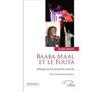 Baaba Maal et le Fouta Message local et patrimoine universel - Amadou Ndiaye - L'harmattan - broché - Essai