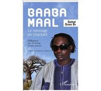 Oumar Demba Ba – Baaba Maal : Le message en chantant – Réflexions sur l'homme et son œuvre – Broché