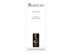 Baabou roi - Wole Soyinka - Actes Sud-Papiers - broché - Théâtre