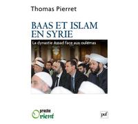 Baas et Islam en Syrie La dynastie Assad face aux oulémas - Thomas Pierret - Puf - broché - Essai