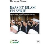 Baas et Islam en Syrie Thomas Pierret (Auteur)