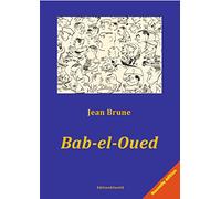 Bab-el-Oued. Bab-el-Oued raconté à Toinet (1955). Alger - Bab-el-Oued (1956).