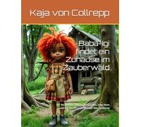 Baba-Igi findet ein Zuhause im Zauberwald: Ein kleines Lehrlingsmädchen, eine Hexe und das leuchtende Wunder des Zauberns