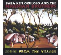 Baba Ken Okulolo & The Nigerian Bros - Songs from The Village