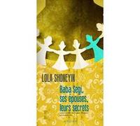 Baba Segi, ses épouses, leurs secrets Lola Shoneyin (Auteur), Isabelle Roy (Traduction)