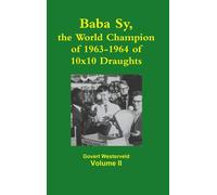 Baba Sy, The World Champion Of 1963-1964 Of 10x10 Draughts - Volume Ii