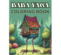 Baba Yaga Coloring Book. The Magic Babushka From Slavic Folklore And Her Chicken-Legged Hut: 30 Images. 8.5x11" Size. Single-Sided Pages.