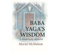Baba Yaga's Wisdom: A Jungian Spiritual Memoir