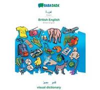 BABADADA Arabic in arabic script British English visual dictionary in arabic script visual dictionaryArabic in arabic script British English visual dictio Babadada GmbHBabadada GmbH (Auteur)
