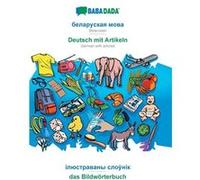 BABADADA Belarusian in cyrillic script Deutsch mit Artikeln visual dictionary in cyrillic script das BildwrterbuchBelarusian in cyrillic script German wit Babadada GmbHBabadada GmbH (Auteur)