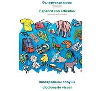Babadada, Belarusian (In Cyrillic Script) - Español Con Articulos, Visual Dictionary (In Cyrillic Script) - El Diccionario Visual