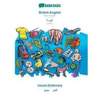 BABADADA British English Arabic in arabic script visual dictionary visual dictionary in arabic scriptBritish English Arabic in arabic script visual dictio Babadada GmbHBabadada GmbH (Auteur)