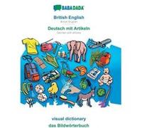 BABADADA British English Deutsch mit Artikeln visual dictionary das BildwrterbuchBritish English German with articles visual dictionary - Babadada GmbH - Babadada GmbHBabadada GmbH (Auteur)