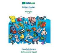 BABADADA British English Franais visual dictionary dictionnaire visuelBritish English French visual dictionary - Babadada GmbH - BoD Third Party Titles - Babadada GmbHBabadada GmbH (Auteur)