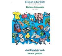 Babadada, Deutsch Mit Artikeln - Bahasa Indonesia, Das Bildwörterbuch - Kamus Gambar