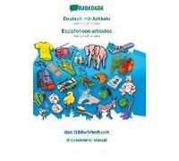 Babadada, Deutsch Mit Artikeln - Español Con Articulos, Das Bildwörterbuch - El Diccionario Visual