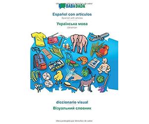 Babadada, Español Con Articulos - Ukrainian (In Cyrillic Script), El Diccionario Visual - Visual Dictionary (In Cyrillic Script)