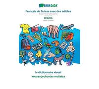 Babadada, Français De Suisse Avec Des Articles - Oromo, Le Dictionnaire Visuel - Kuusaa Jechootaa Mullataa