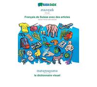 Babadada, Khmer (In Khmer Script) - Français De Suisse Avec Des Articles, Visual Dictionary (In Khmer Script) - Le Dictionnaire Visuel