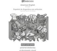 BABADADA noir et blanc, American English - Español de Argentina con articulos, pictorial dictionary - el diccionario visual