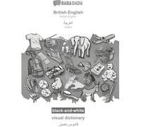 BABADADA noir et blanc, anglais britannique - arabe (en caractères arabes), dictionnaire visuel - dictionnaire visuel (en caractères arabes)