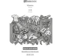BABADADA noir et blanc, Flamand - Chinois (en caractères chinois), Dictionnaire visuel - dictionnaire visuel (en caractères chinois)