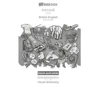 BABADADA noir et blanc, Khmer (en écriture khmère) - anglais britannique, dictionnaire visuel (en écriture khmère) - dictionnaire visuel