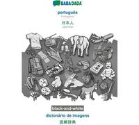 BABADADA noir et blanc, português - japonais (en écriture japonaise), dicionário de imagens - dictionnaire visuel (en écriture japonaise)