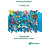 Babadada, Plattdüütsch (Holstein) - Russian (In Cyrillic Script), Bildwöörbook - Visual Dictionary (In Cyrillic Script)