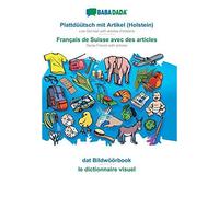 Babadada, Plattdüütsch Mit Artikel (Holstein) - Français De Suisse Avec Des Articles, Dat Bildwöörbook - Le Dictionnaire Visuel