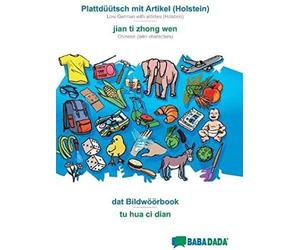 Babadada, Plattdüütsch Mit Artikel (Holstein) - Jian Ti Zhong Wen, Dat Bildwöörbook - Tu Hua Ci Dian