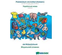 Babadada, Plattdüütsch Mit Artikel (Holstein) - Ukrainian (In Cyrillic Script), Dat Bildwöörbook - Visual Dictionary (In Cyrillic Script)