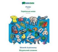 BABADADA Polski Ukrainian in cyrillic script Sownik ilustrowany visual dictionary in cyrillic scriptPolish Ukrainian in cyrillic script visual dictionary Babadada GmbHBabadada GmbH (Auteur)