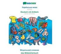 BABADADA Ukrainian in cyrillic script Deutsch mit Artikeln visual dictionary in cyrillic script das BildwrterbuchUkrainian in cyrillic script German with Babadada GmbHBabadada GmbH (Auteur)