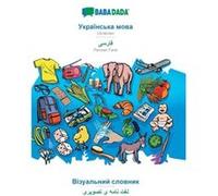 BABADADA Ukrainian in cyrillic script Persian Farsi in arabic script visual dictionary in cyrillic script visual dictionary in arabic scriptUkrainian in c Babadada GmbHBabadada GmbH (Auteur)