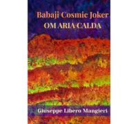 Babaji Cosmic Joker: Om Aria Calda
