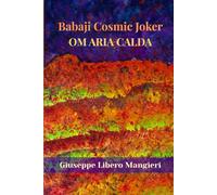 Babaji Cosmic Joker: Om Aria Calda
