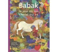 Babak - Le Jour Où Ton Cheval Est Né