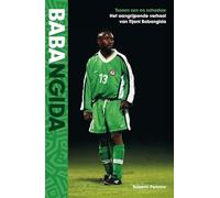 Babangida: tussen zon en schaduw : het ontroerende verhaal van Tijani Babangida