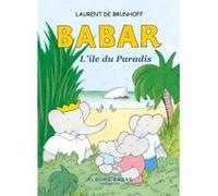 Babar - L'île du paradis Laurent de Brunhoff (Auteur)