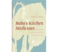 Baba'S Kitchen Medicines: Folk Remedies Of Ukrainian Settlers In Western Canada (Paperback) Michael Mucz, (Auteur)