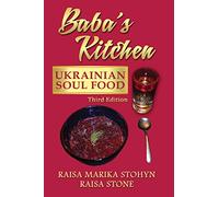 Baba's Kitchen: Ukrainian Soul Food: with Stories From the Village, third edition