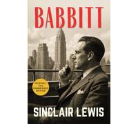 Babbitt: Sinclair Lewis’ Classic American Satire of Conformity, Materialism and the American Dream HARDCOVER