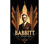 Babbitt: The Satirical Portrait of the American Dream and the Struggle for Self-Identity
