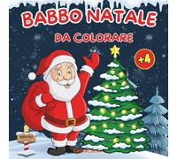 Babbo Natale e gli Amici del Polo Nord: Il Grande Libro da Colorare: Oltre 50 Disegni per Dare Vita alla Magia del Natale. Perfetto per Bambini dai 4 anni in su!