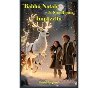 Babbo Natale e la sua Renna Impazzita: Libri e Storie Fantasy per Adolescenti genere Middle Grade Coming-Of-Age Azione Avventura Mistero Magia. Idea ... Bambini e Ragazzi 9 10 11 12 13 14 15 anni