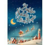 Babbo Natale e l'Ultimo Regalo: La magia del Natale prende vita in un libro illustrato per bambini carico di magia e sentimento, tra buffi aiutanti ... famiglia e desideri che scaldano il cuore.
