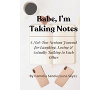 Babe, I’m Taking Notes: A Not-Too-Serious Journal for Laughing, Loving & Actually Talking to Each Other